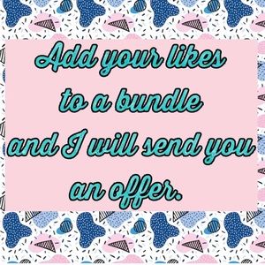 Add likes to a bundle! I'll send you an offer