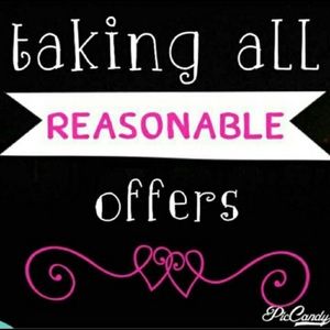 Taking all reasonable offers 😊
