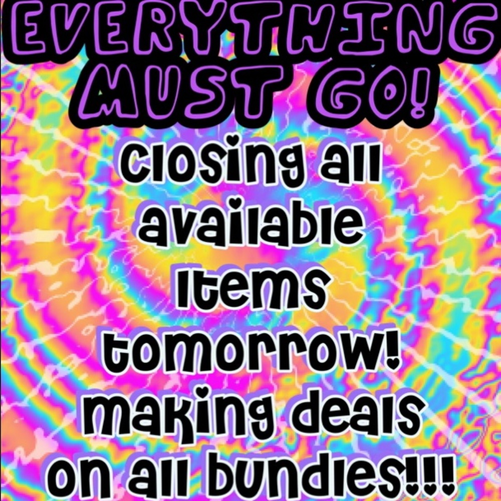 EVERYTHING MUST GO!