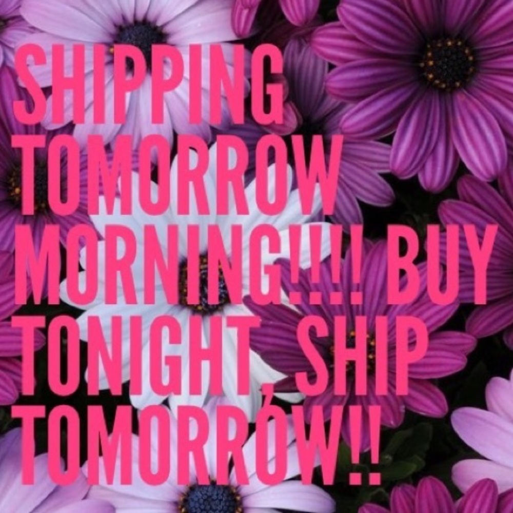 Shipping tomorrow!!