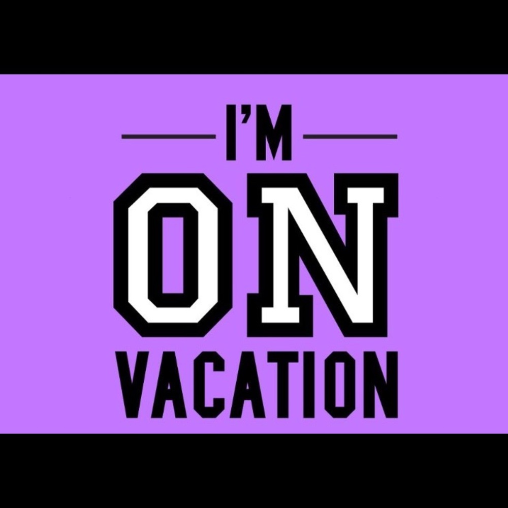 WE ARE STILL OPEN WHILE ON VACATION!!