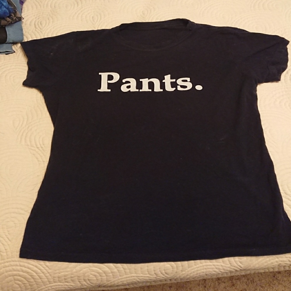 Shirt that says pants lol