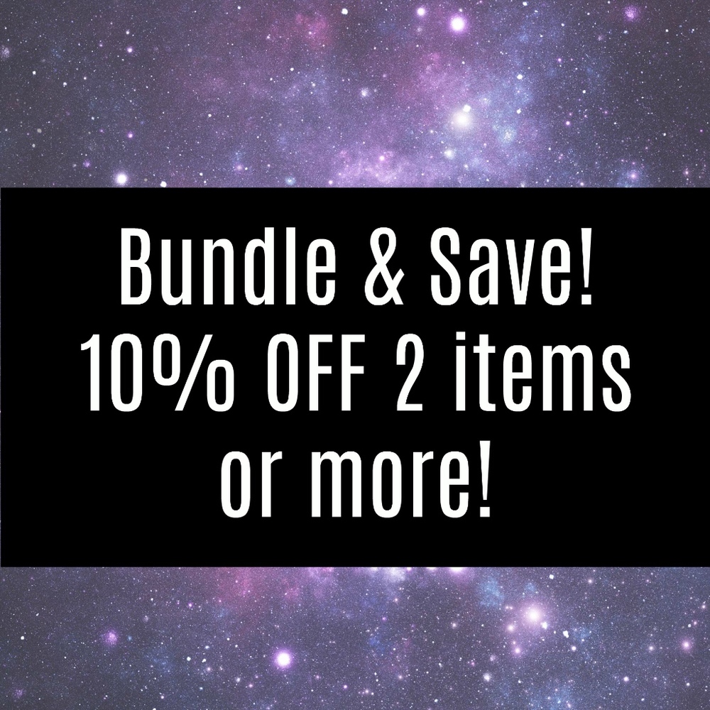 BUNDLE your order and get 10% OFF 2 items or more!