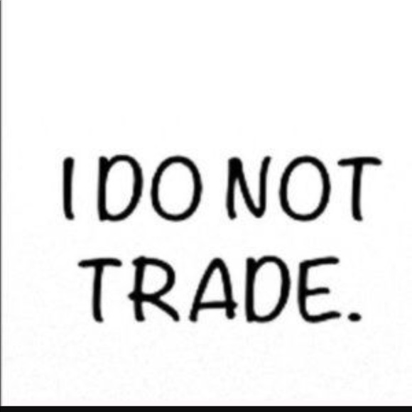 Please be respectful No Trades