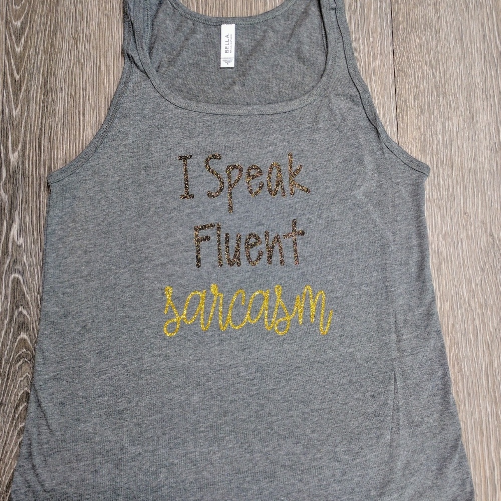 I speak fluent sarcasm tank