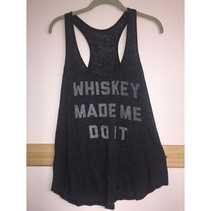 "Whiskey made me do it" tank top