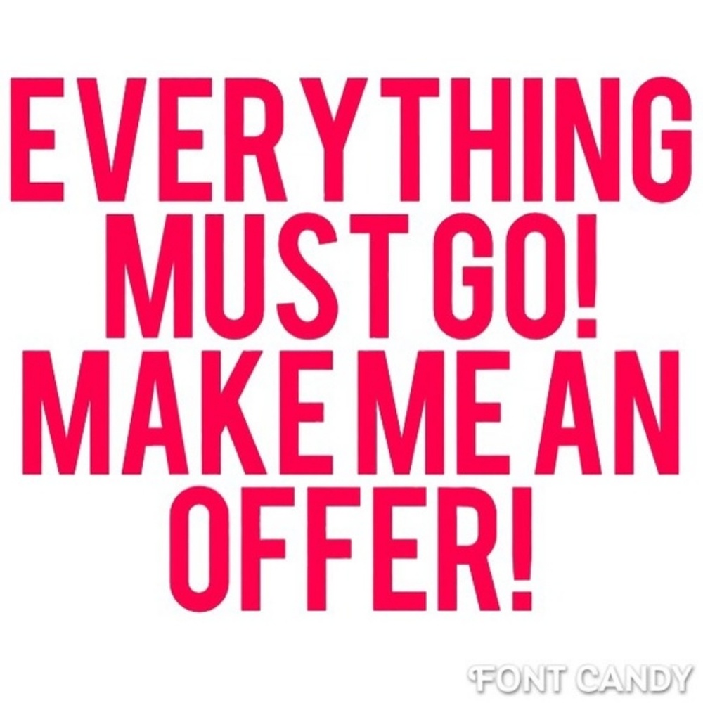 EVERYTHING MUST GO!