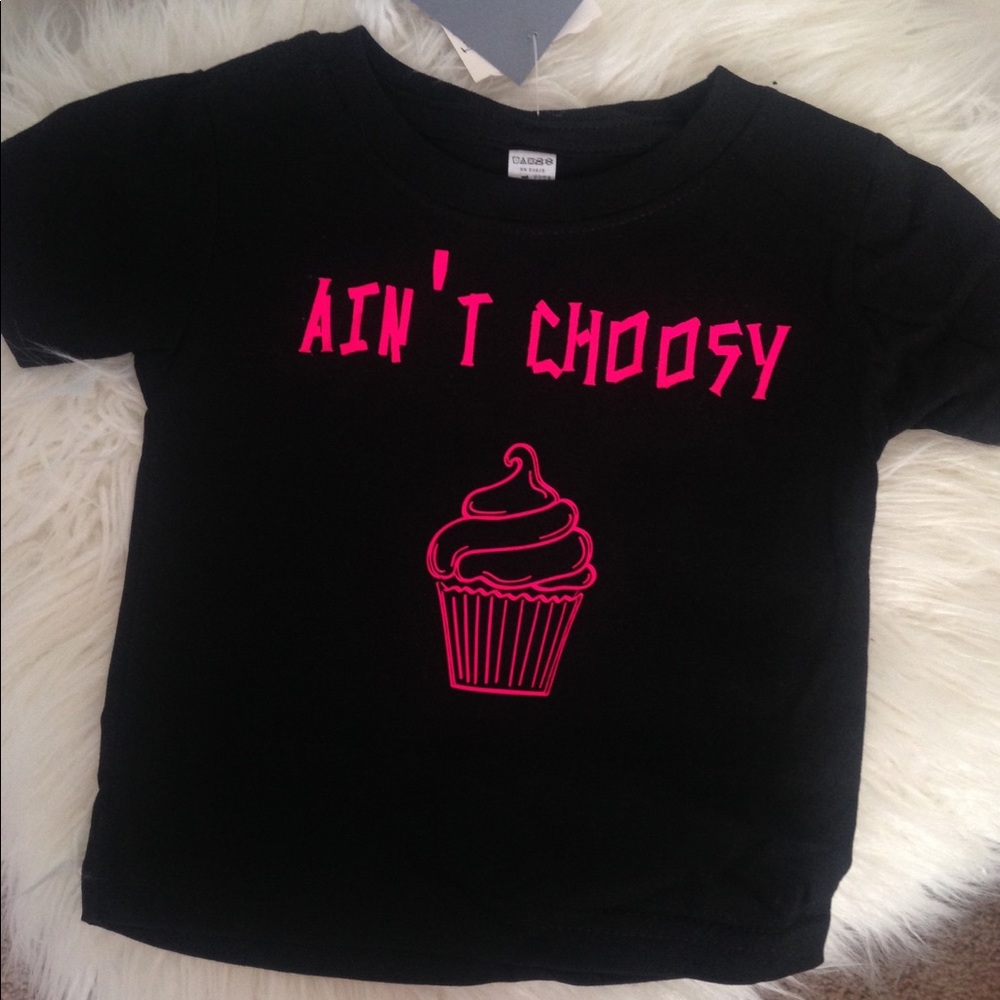 NWT toddler girl tee "Ain't Choosy"