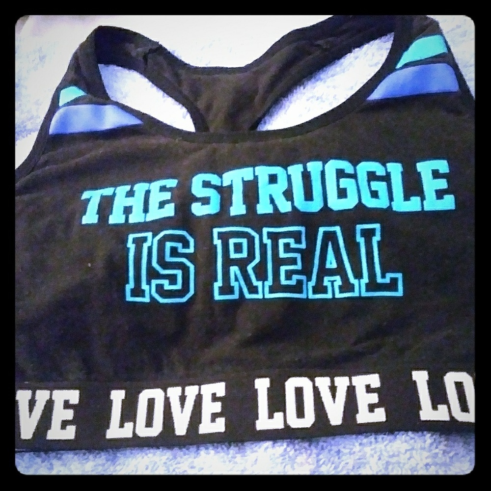 "The Struggle is Real"  ❤❤❤Sports Bra