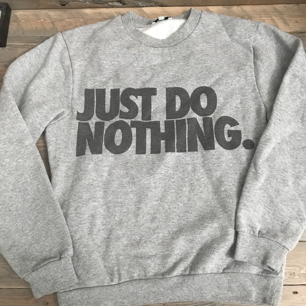 Just do nothing sweatshirt