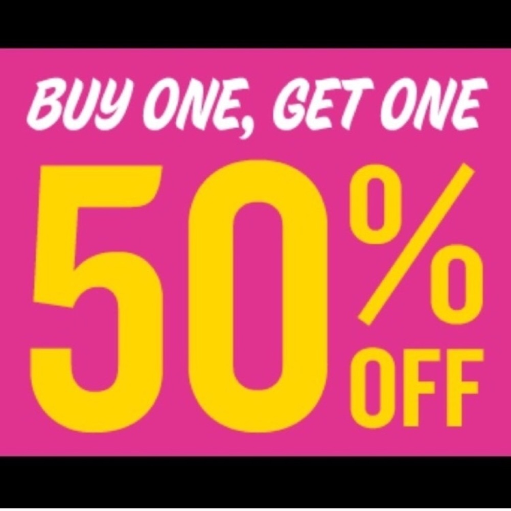 Buy one get one 50% off everything always!