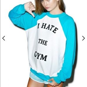 Wildfox "I Hate the Gym" Sweatshirt