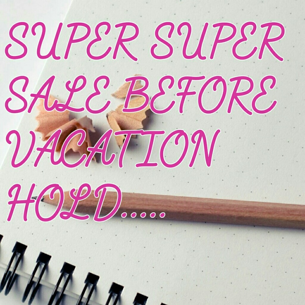 Super sale be4 vacation hold unbelievable prices