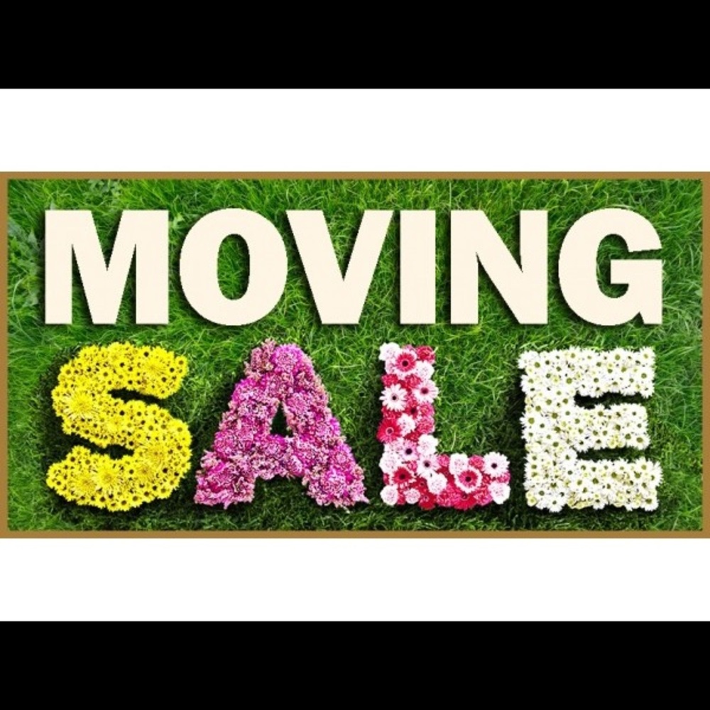 Moving Sale! Everything must go!