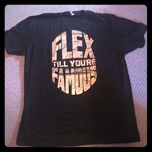 Flex Till You're Famous T-shirt