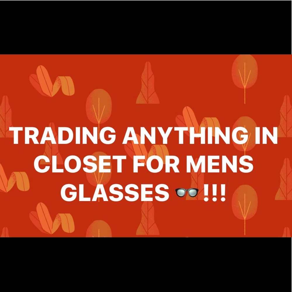 Trading for men's glasses at this time