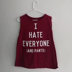 "I Hate Everyone (And Pants)" Tank Top