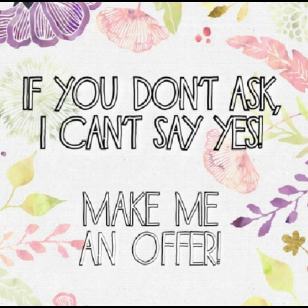 Make me and offer!