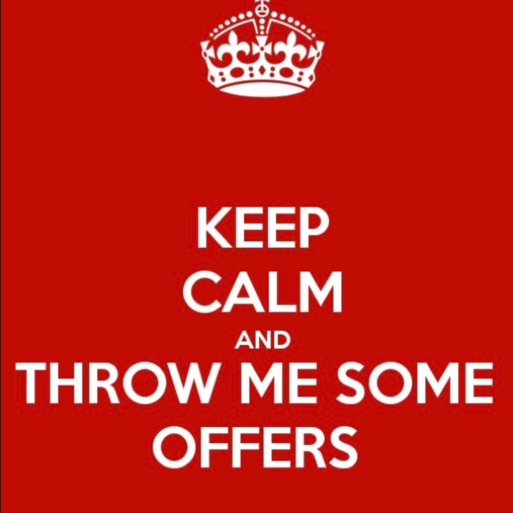 Throw me some offers!!