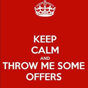 Throw me some offers!!