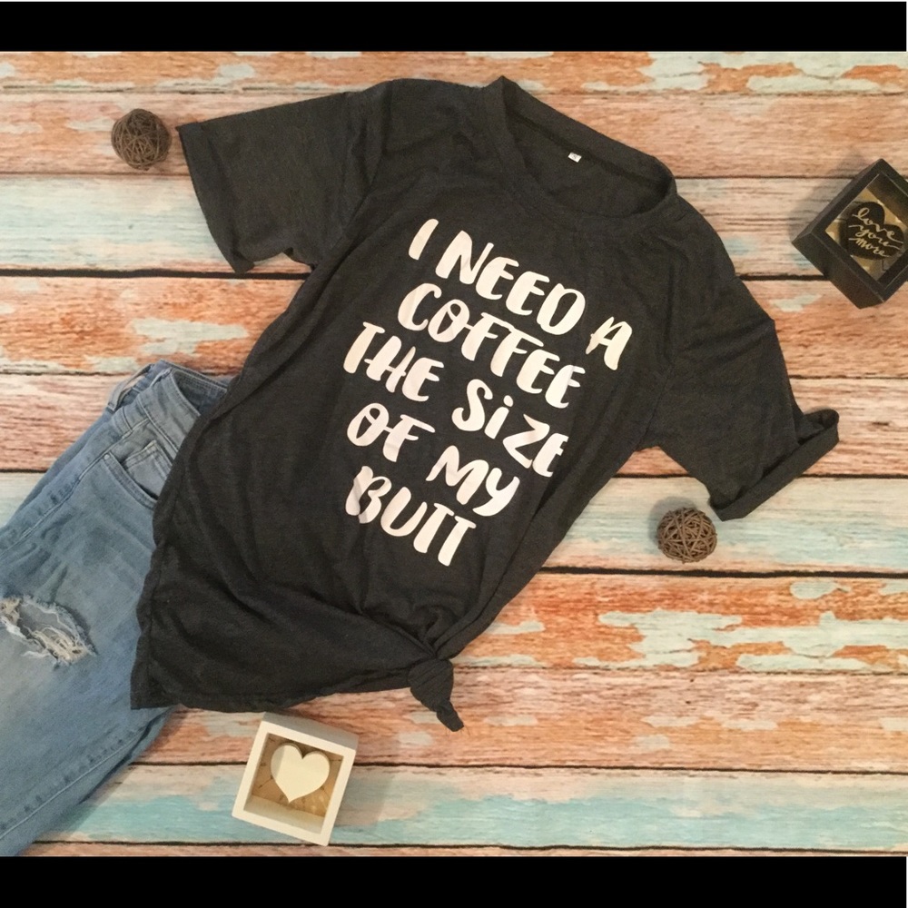 🛍LAST 2 ☕️ I Need a Coffee the Size of My Butt Tee Gray - Picture 2 of 6
