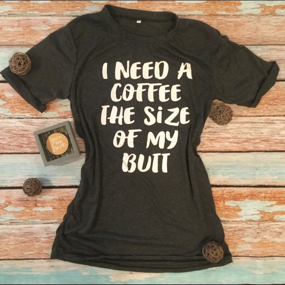 🛍LAST 2 ☕️ I Need a Coffee the Size of My Butt Tee Gray - Picture 3 of 6