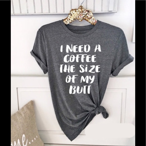 🛍LAST 2 ☕️ I Need a Coffee the Size of My Butt Tee Gray - Picture 5 of 6