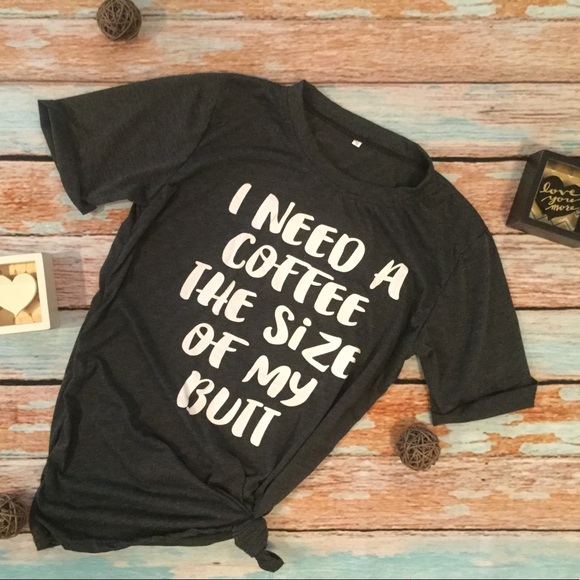🛍LAST 2 ☕️ I Need a Coffee the Size of My Butt Tee Gray - Picture 4 of 6