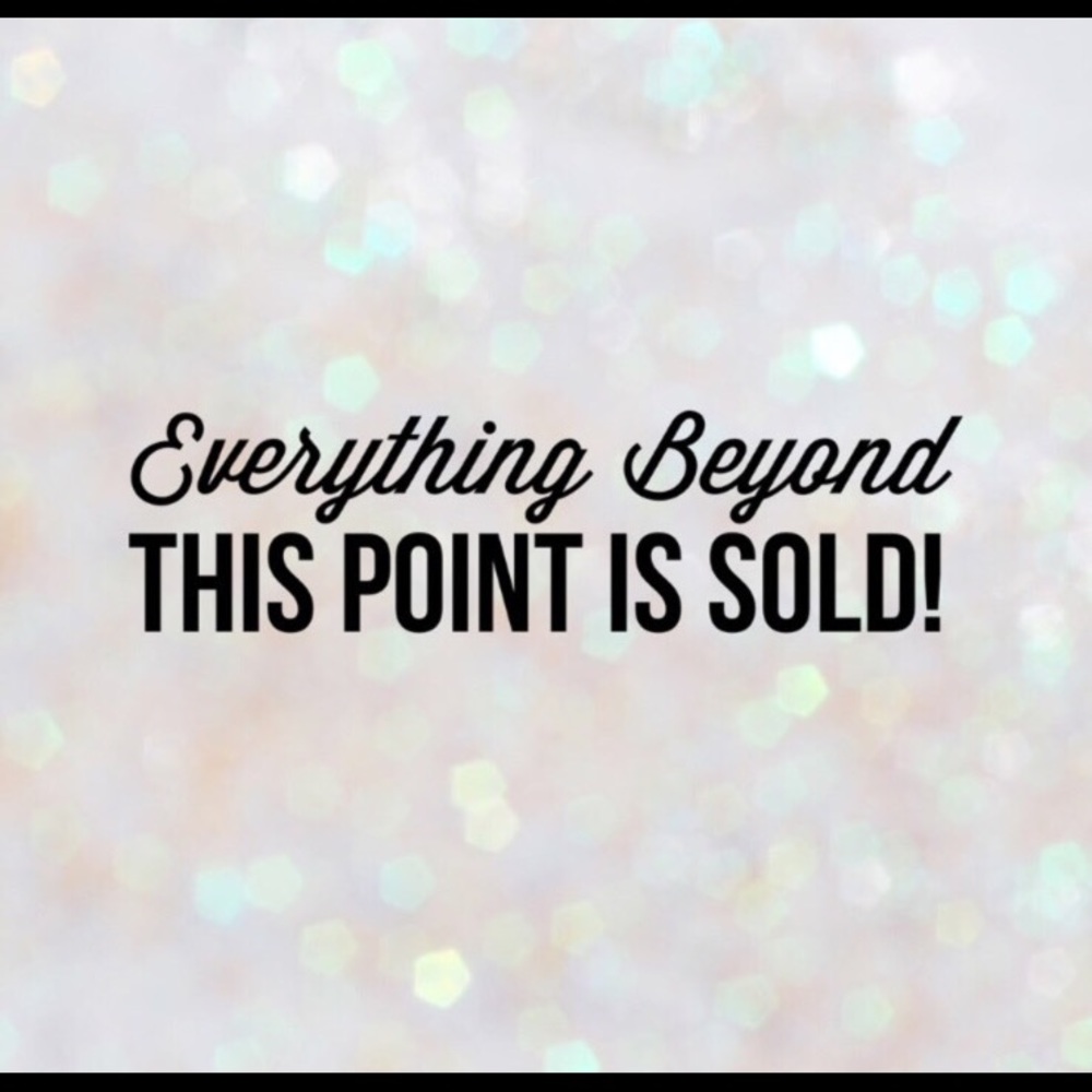 Everything beyond this point is sold!