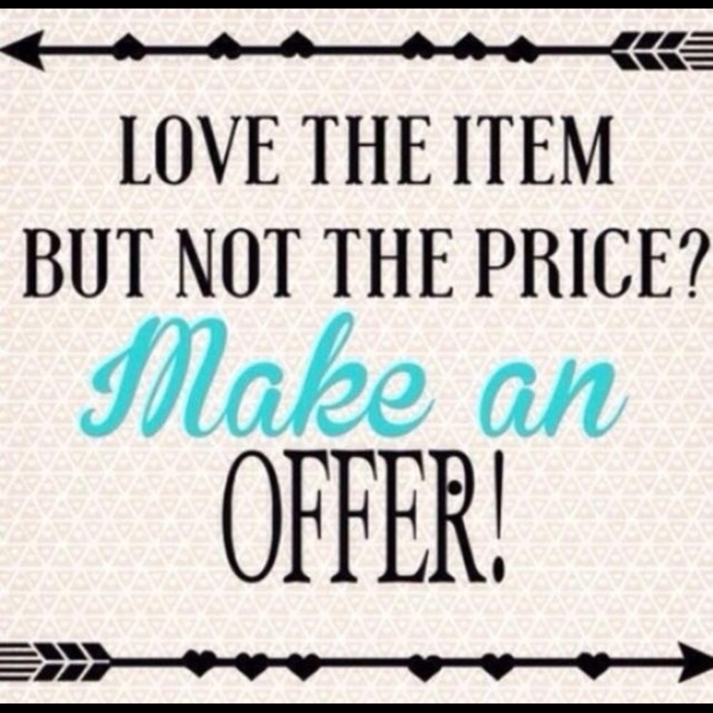 Make me offers.