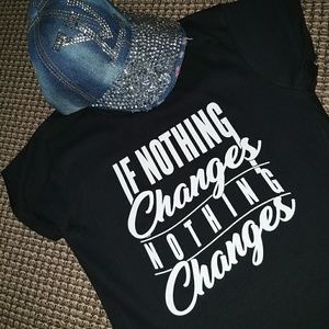 Statement Tee If Nothing Changes, Nothing Changes