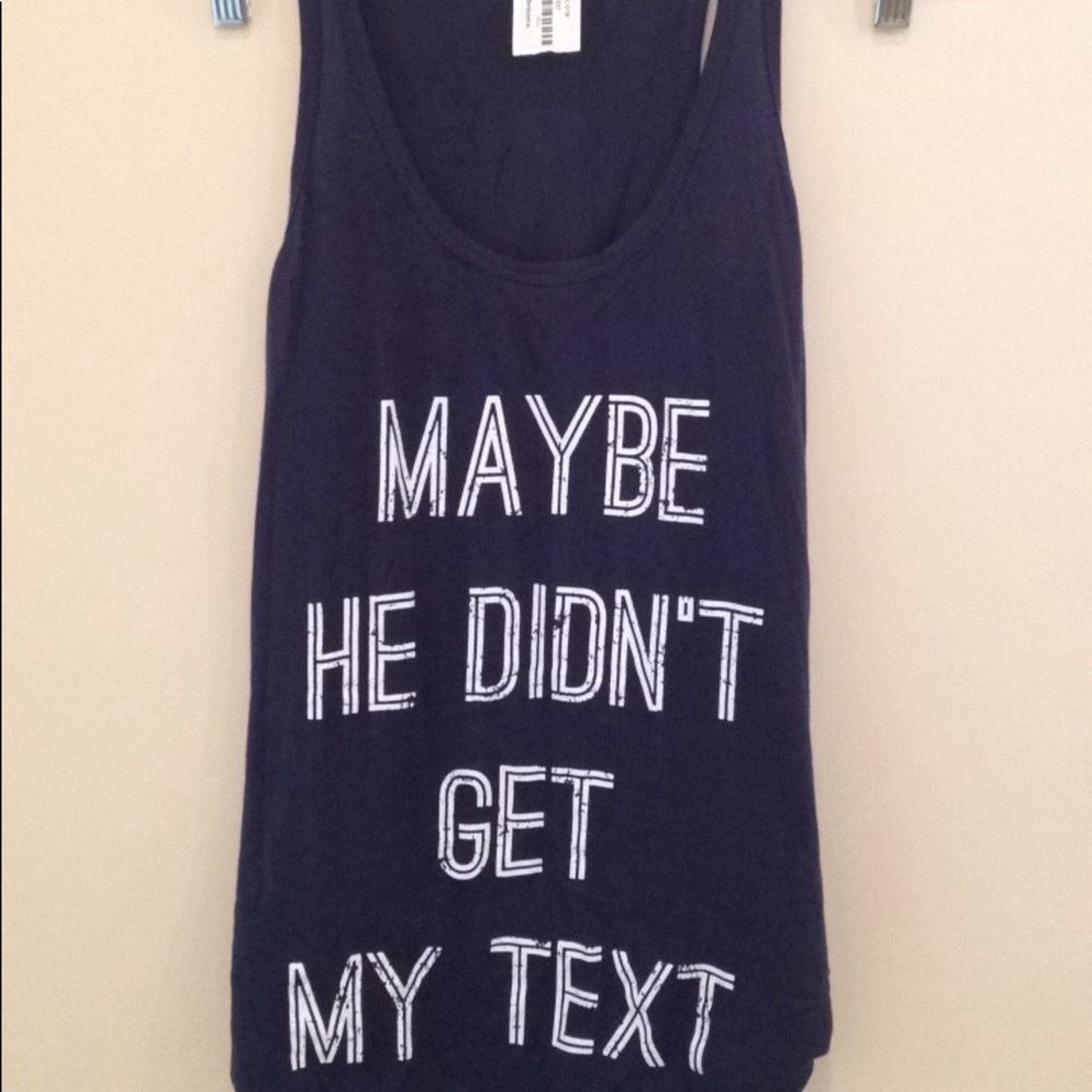 "Maybe he didn't get my text" funny & cute tank