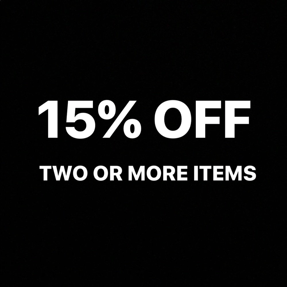 NEW DISCOUNT: 15% OFF TWO OR MORE ITEMS