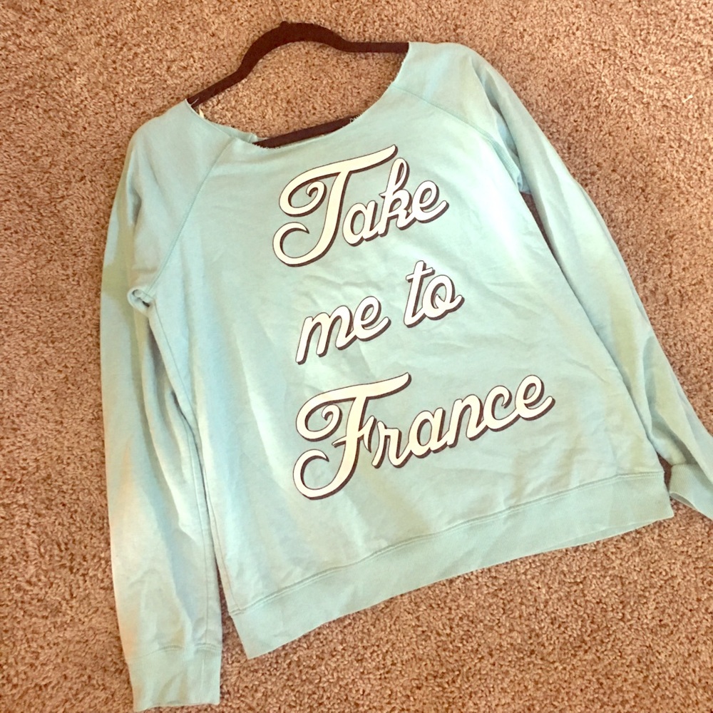 Pretty aqua pastel "take me to France" sweatshirt!