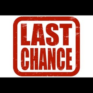LAST CHANCE!