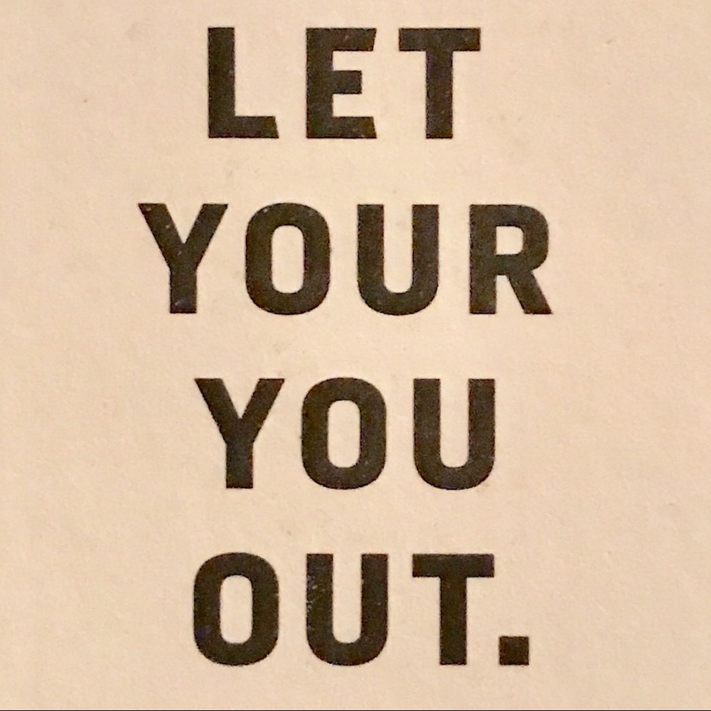 Let Your YOU Out! 😛
