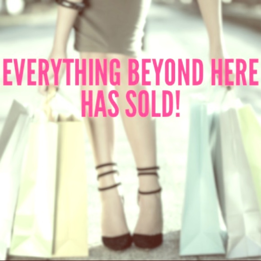 ✋🏼STOP!✋🏼 EVERYTHING BEYOND THIS POINT HAS SOLD!