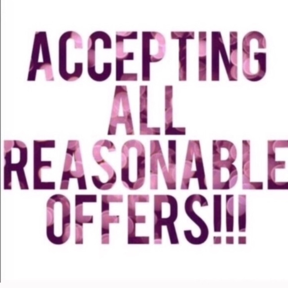 I'm accepting any reasonable offers
