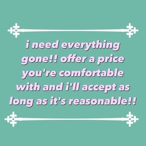 i need EVERYTHING gone!!