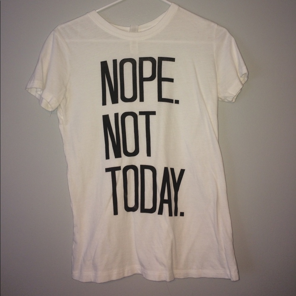 Nope Not Today Shirt