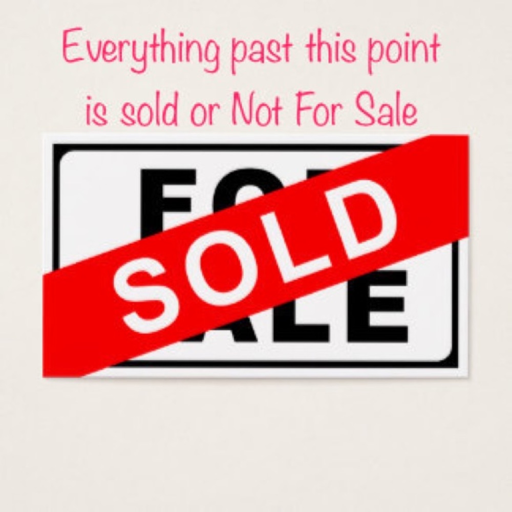 Everything Past This Point Is SOLD!
