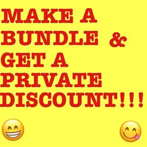 MAKE A BUNDLE & GET A PRIVATE DISCOUNT!!!