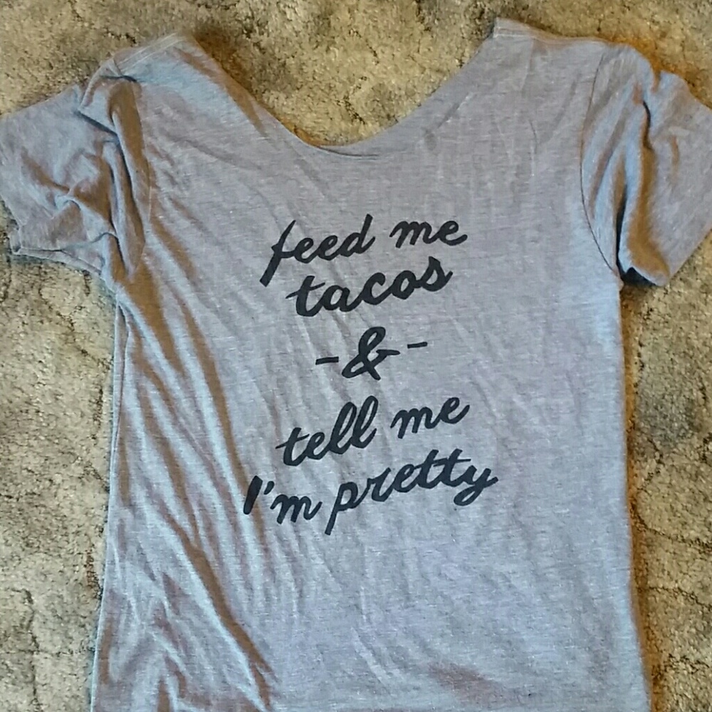 Feed me tacos & tell me I'm pretty