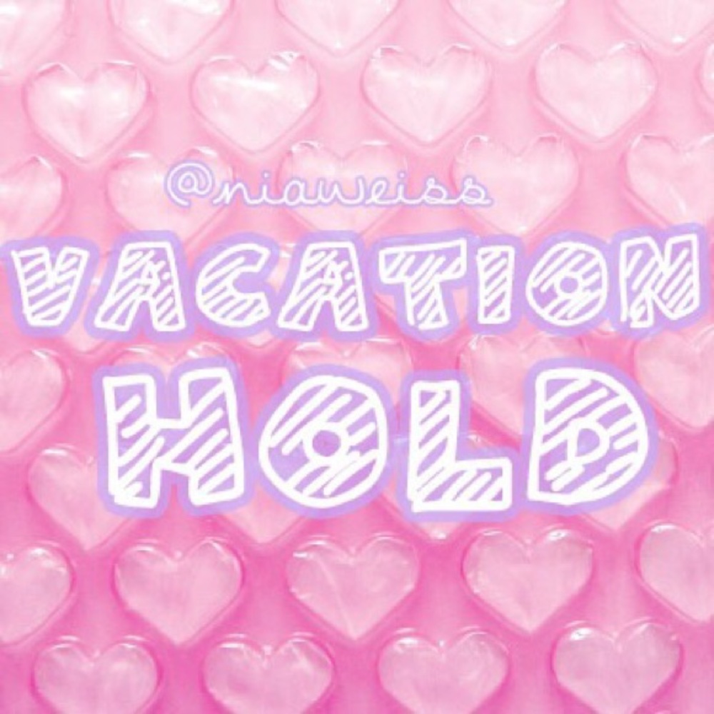 Vacation Hold!