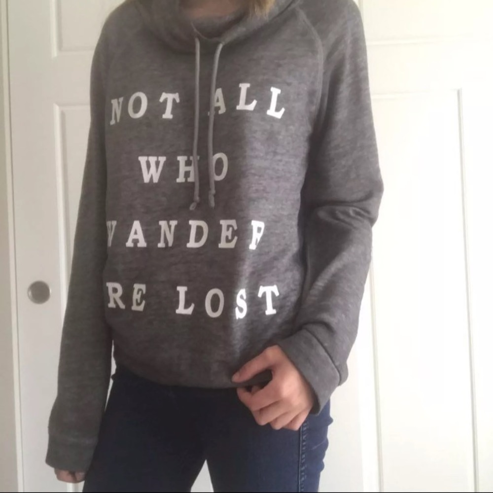 Not all who wonder are lost sweatshirt