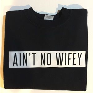 Ain't No Wifey Crewneck