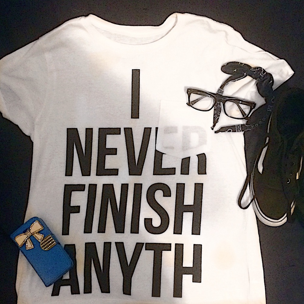 "I Never Finish Anyth..." T-Shirt