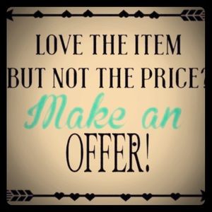 Offers! Offers! Offers! I'm cleaning out my closet