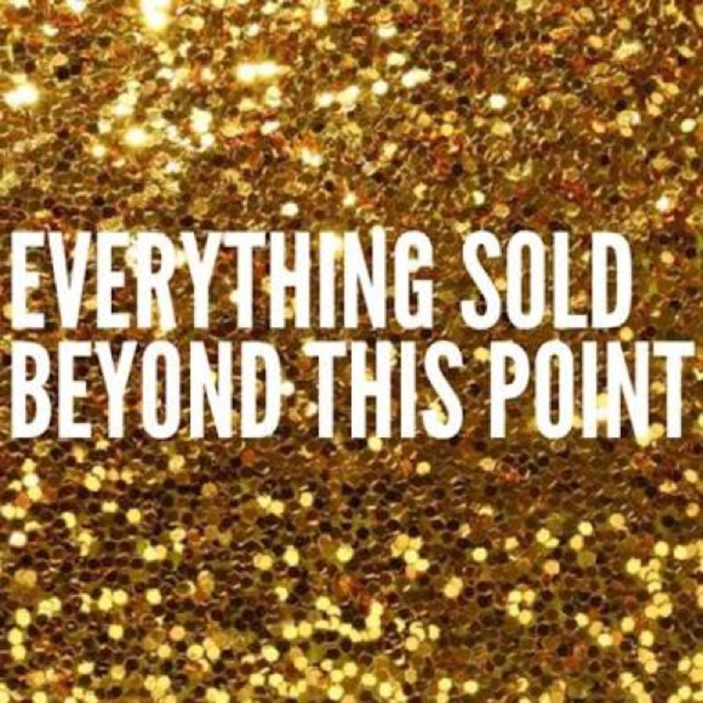 Everything sold beyond this point
