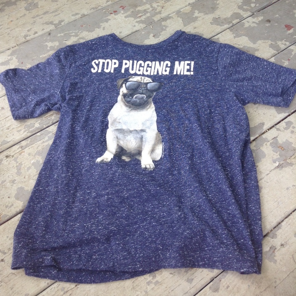 Stop Pugging Me Shirt